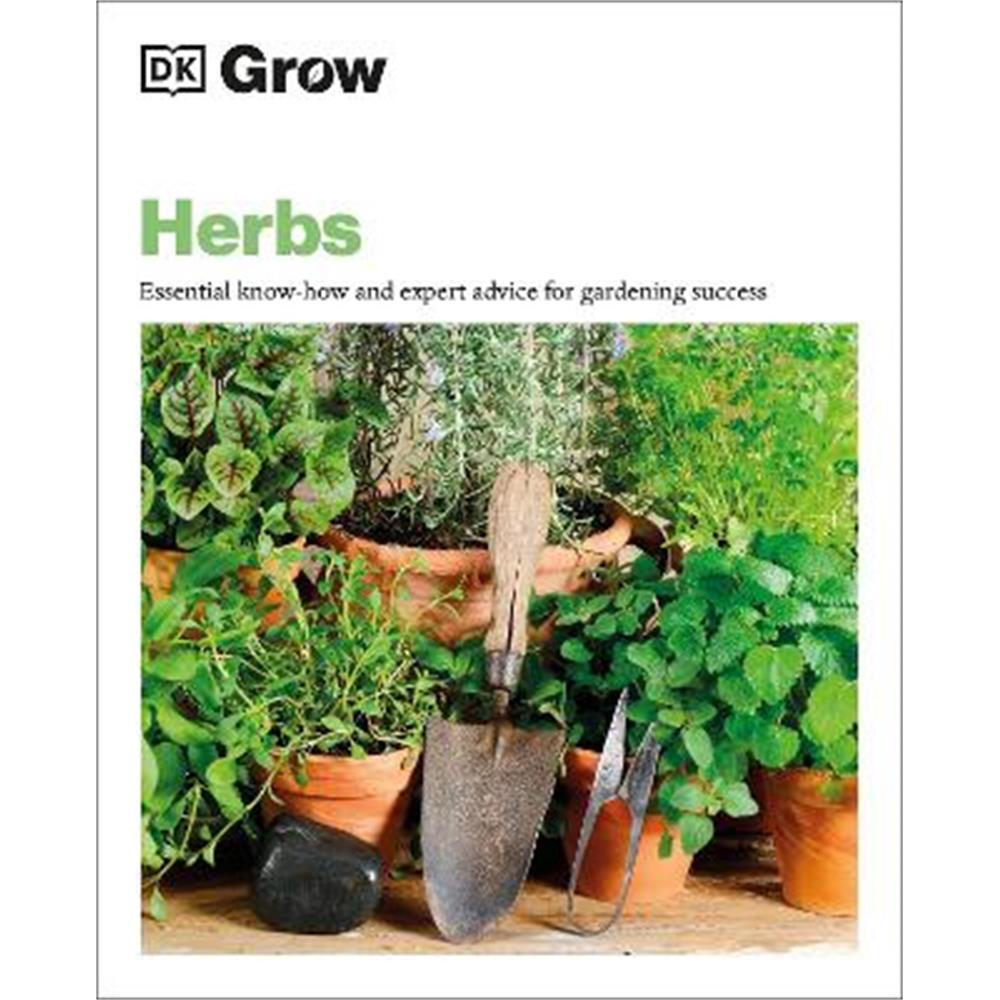 Grow Herbs: Essential Know-how and Expert Advice for Gardening Success (Paperback) - Stephanie Mahon